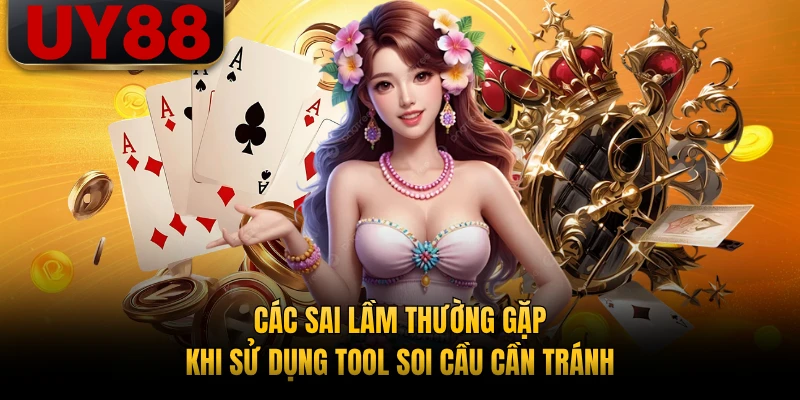Các sai lầm thường gặp khi sử dụng tool soi cầu cần tránh