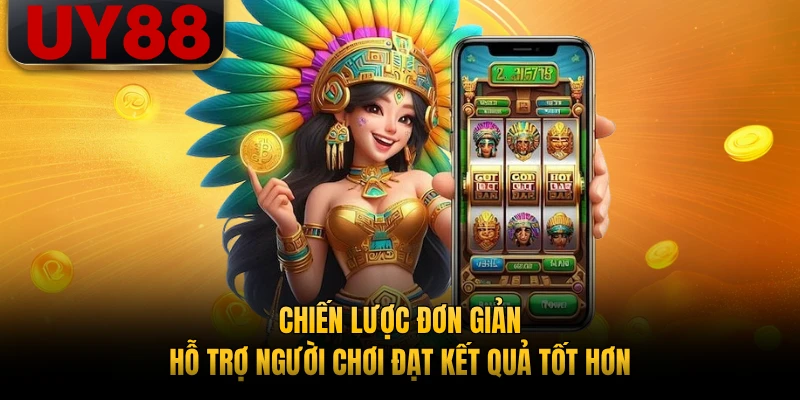 Chiến lược đơn giản hỗ trợ người chơi đạt kết quả tốt hơn