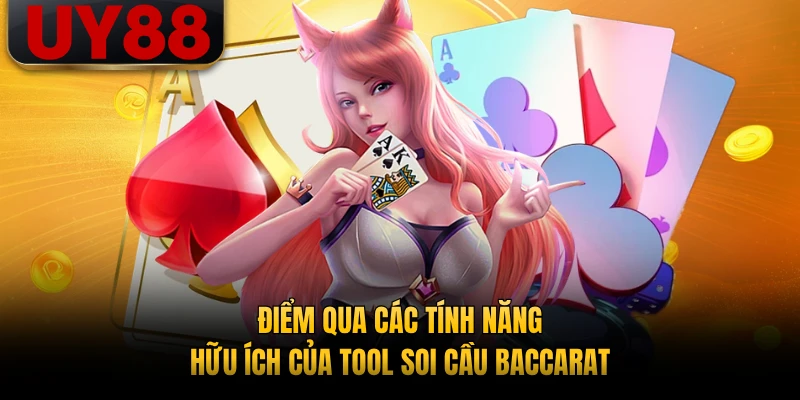 Điểm qua các tính năng hữu ích của Tool soi cầu Baccarat