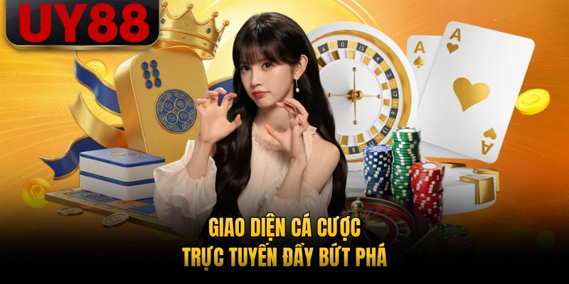 Giao diện cá cược trực tuyến đầy bứt phá