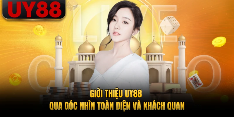 Giới thiệu UY88 qua góc nhìn toàn diện và khách quan 