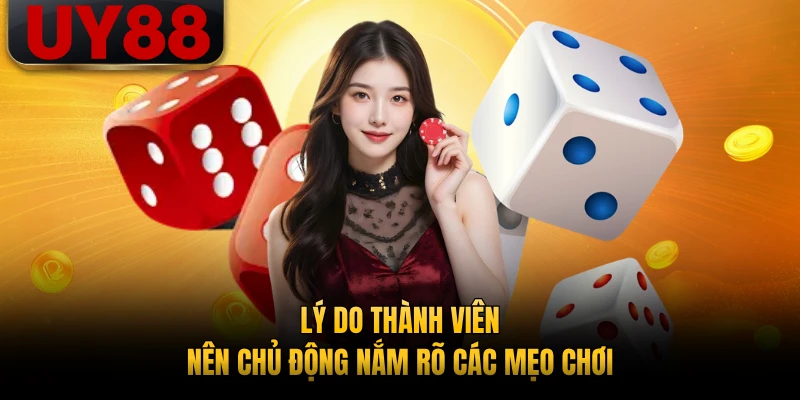Lý do thành viên nên chủ động nắm rõ các mẹo chơi