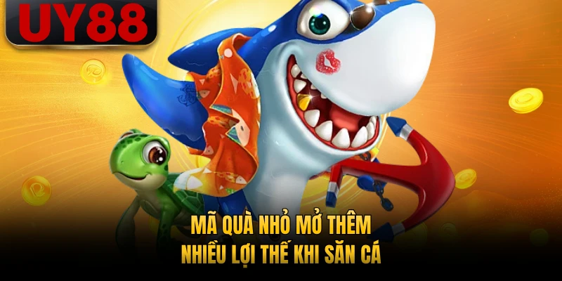 Mã quà nhỏ mở thêm nhiều lợi thế khi săn cá