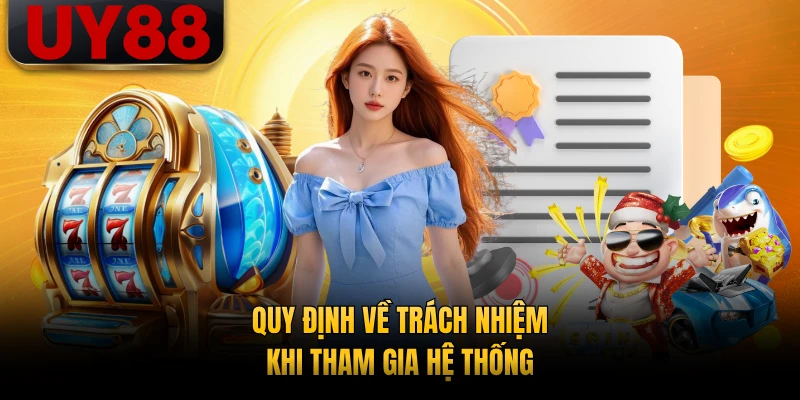 Quy định về trách nhiệm khi tham gia hệ thống
