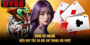 Rồng Hổ Online - Hiểu Quy Tắc So Bài Chỉ Trong Vài Phút 