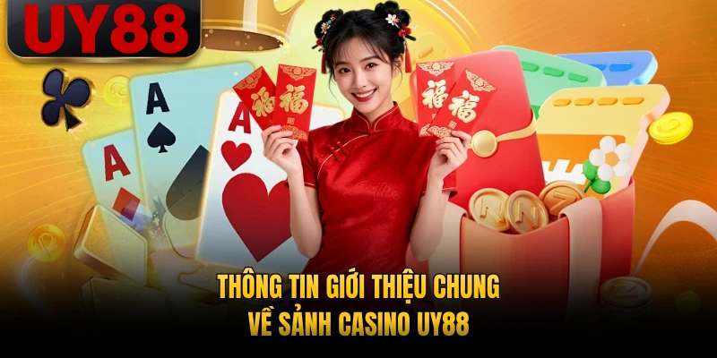 Thông tin giới thiệu chung về sảnh casino UY88