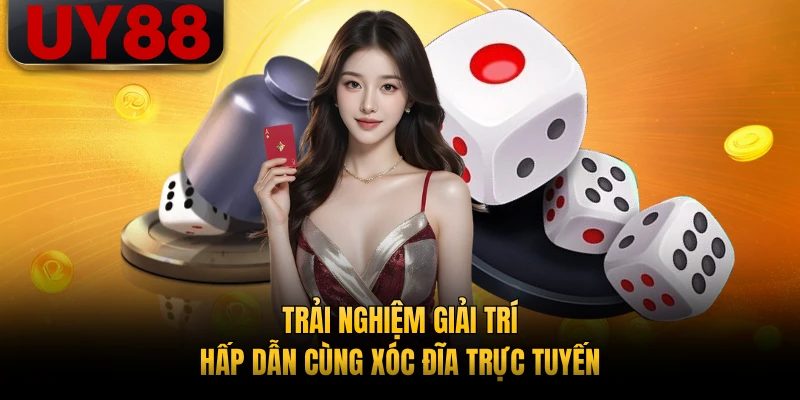 Trải nghiệm giải trí hấp dẫn cùng xóc đĩa trực tuyến